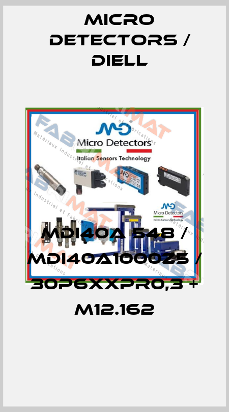 MDI40A 548 / MDI40A1000Z5 / 30P6XXPR0,3 + M12.162
 Micro Detectors / Diell