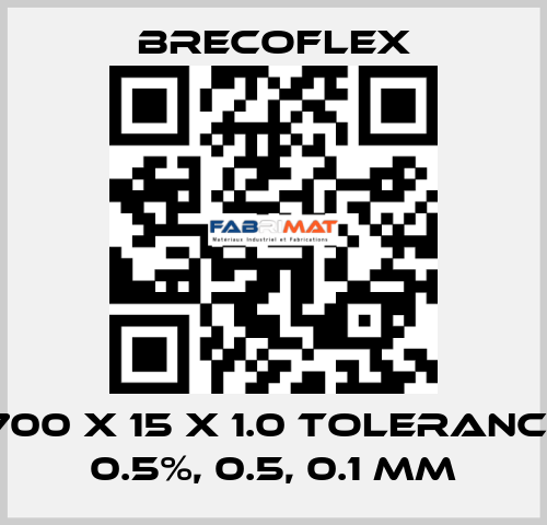 PU 11 700 x 15 x 1.0 Tolerances: +/- 0.5%, 0.5, 0.1 mm Brecoflex