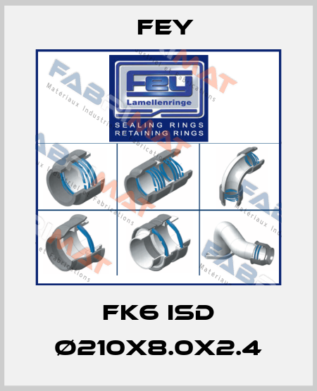 FK6 ISD Ø210x8.0x2.4 Fey