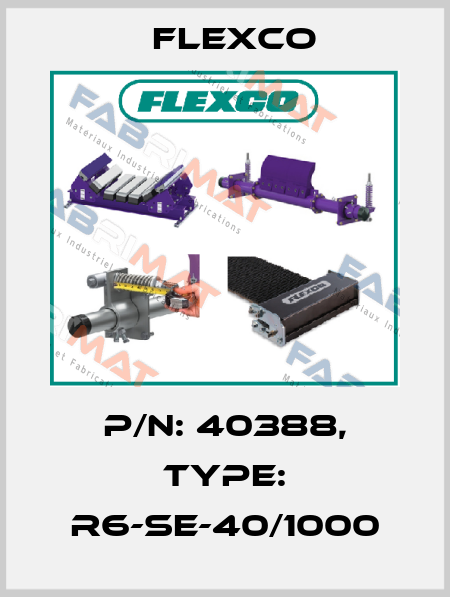 P/N: 40388, Type: R6-SE-40/1000 Flexco