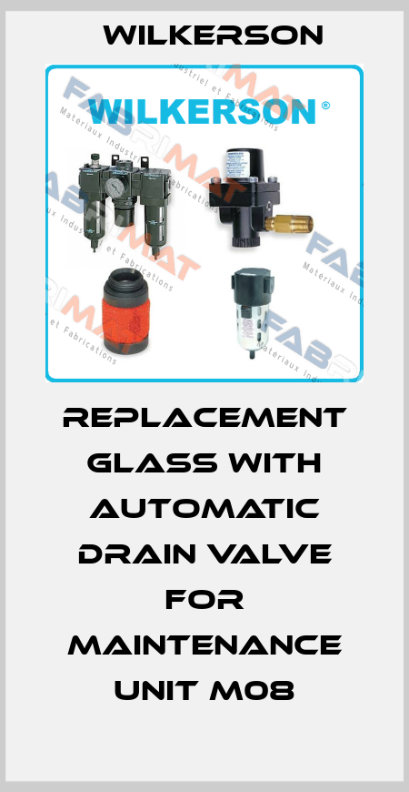 Replacement glass with automatic drain valve for maintenance unit M08 Wilkerson
