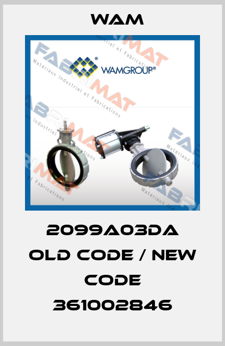 2099A03DA old code / new code 361002846 Wam