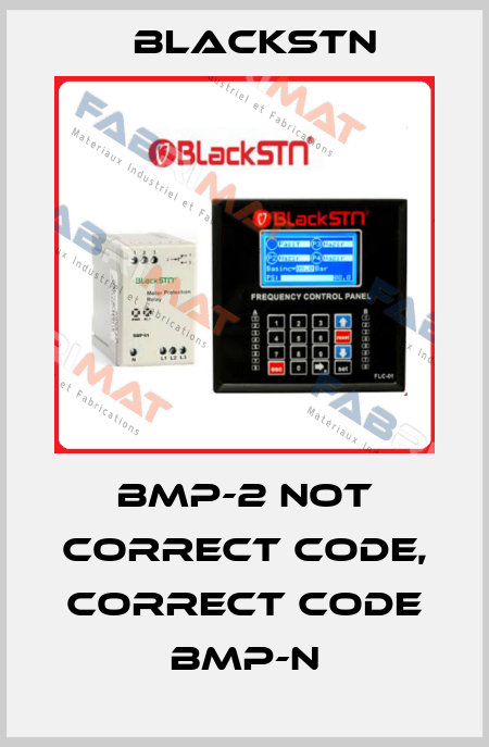 BMP-2 not correct code, correct code BMP-N Blackstn