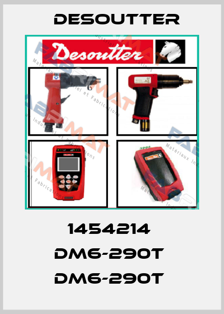 1454214  DM6-290T  DM6-290T  Desoutter
