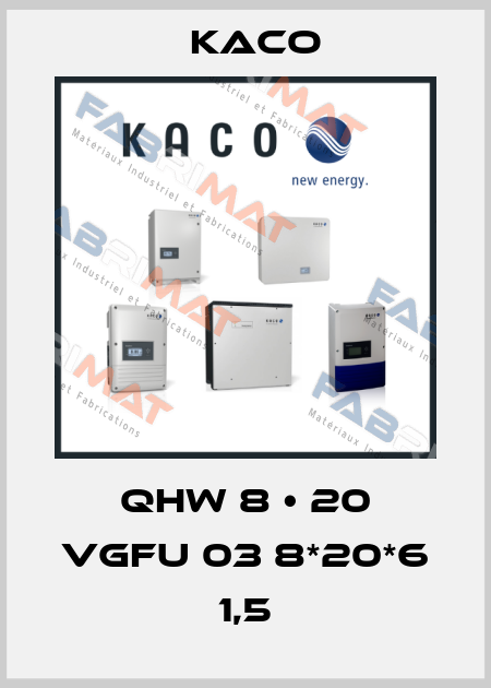 QHW 8 • 20 VGFU 03 8*20*6 1,5 Kaco