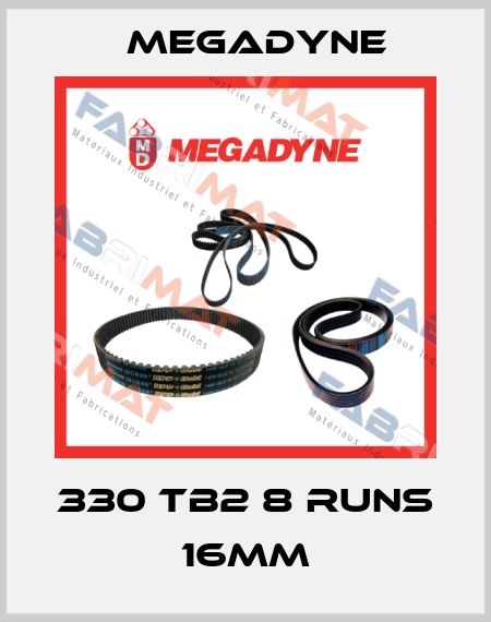 330 TB2 8 runs 16mm Megadyne
