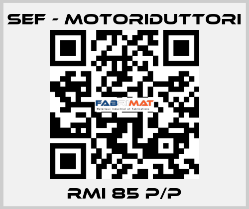 RMI 85 P/P SEF - MOTORIDUTTORI