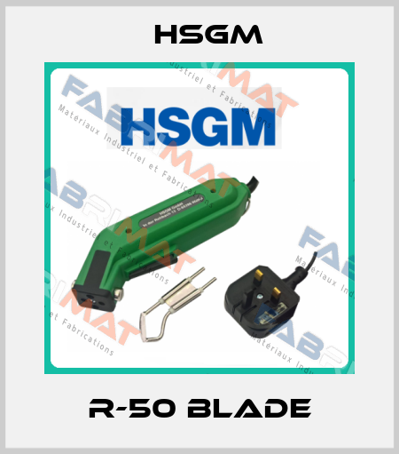 R-50 blade HSGM