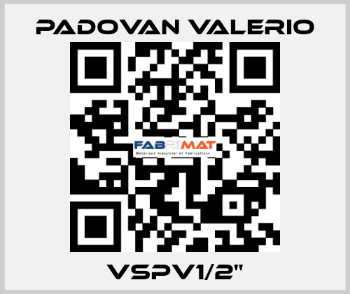 VSPV1/2" PADOVAN VALERIO