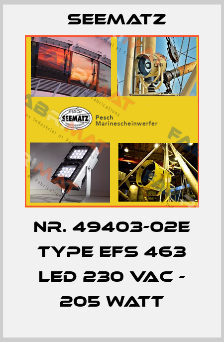 Nr. 49403-02E Type EFS 463 LED 230 VAC - 205 Watt Seematz