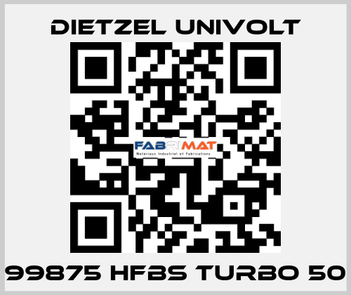 99875 HFBS Turbo 50 Dietzel Univolt