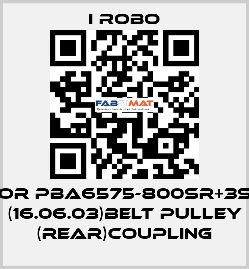 For PBA6575-800SR+3SL (16.06.03)Belt Pulley (Rear)Coupling I robo