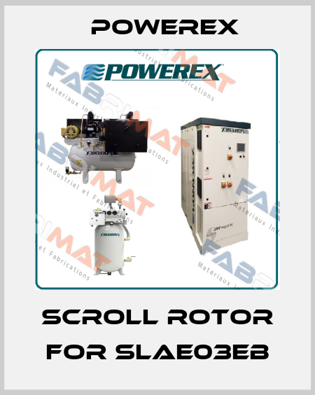 Scroll rotor for SLAE03EB Powerex