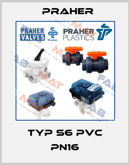 Typ S6 PVC PN16 Praher