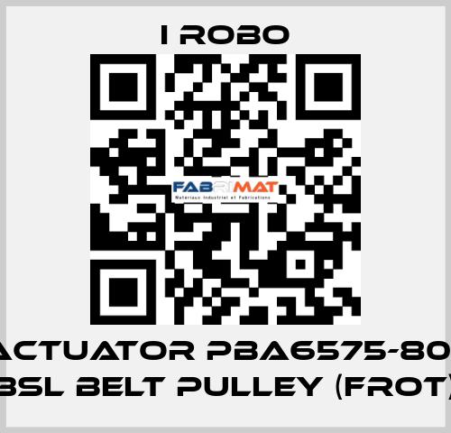 For Actuator PBA6575-800SR + 3SL Belt Pulley (Frot) I robo