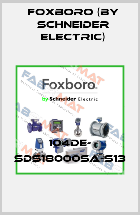 104DE- SDS18000SA-S13 Foxboro (by Schneider Electric)