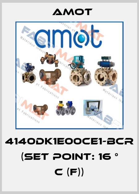 4140DK1E00CE1-BCR (Set point: 16 ° C (F)) Amot
