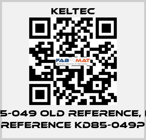 KD85-049 old reference, new reference KD85-049P Keltec