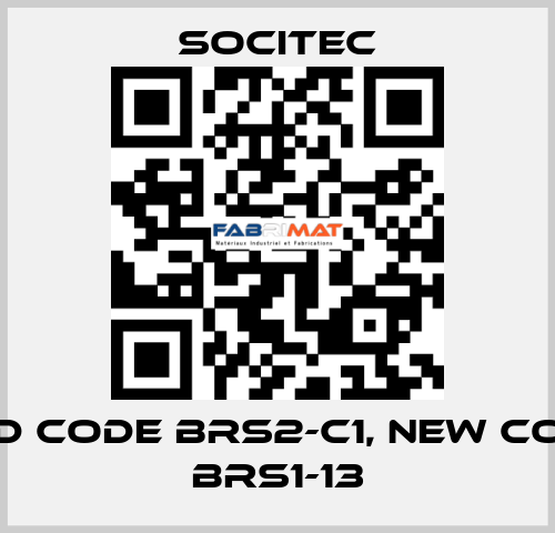 old code BRS2-C1, new code BRS1-13 Socitec