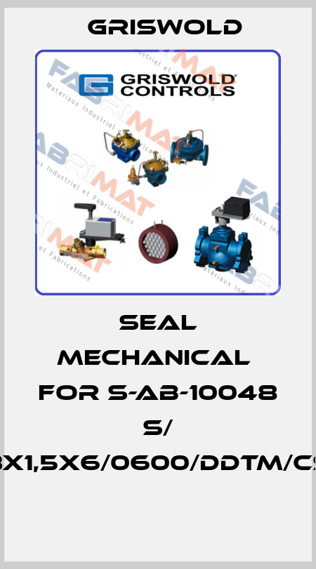 SEAL MECHANICAL  FOR S-AB-10048 S/ 3X1,5X6/0600/DDTM/CS  Griswold