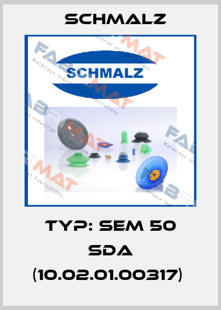 Typ: SEM 50 SDA (10.02.01.00317)  Schmalz