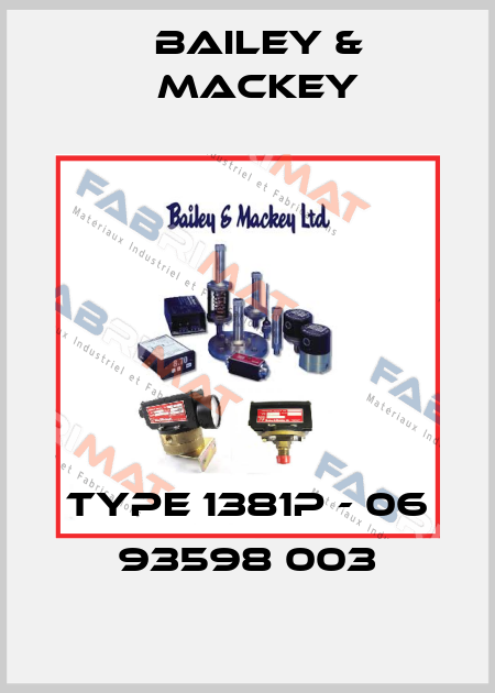 Type 1381P - 06 93598 003 Bailey & Mackey