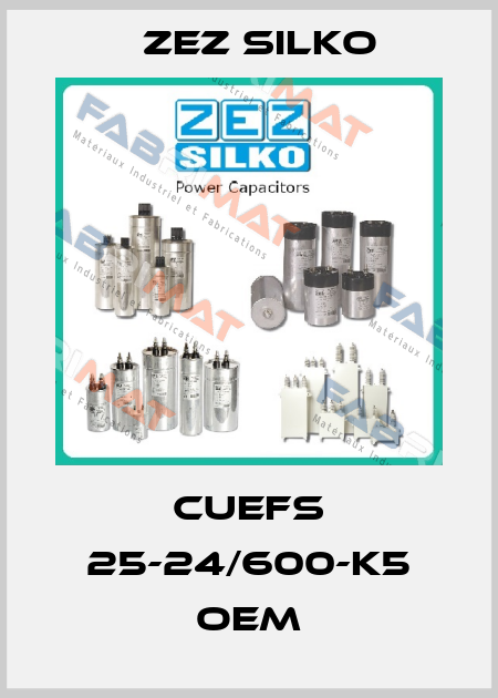 CUEFS 25-24/600-K5 oem ZEZ Silko