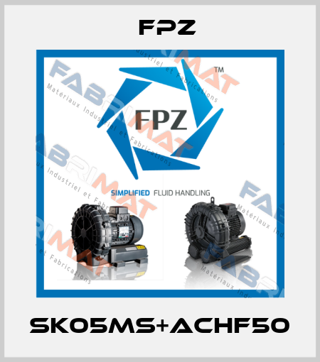 SK05MS+ACHF50 Fpz
