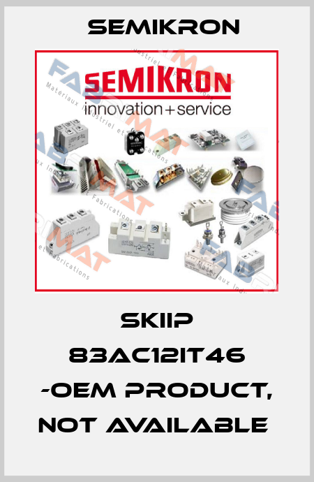 SKIIP 83AC12IT46 -OEM PRODUCT, NOT AVAILABLE  Semikron