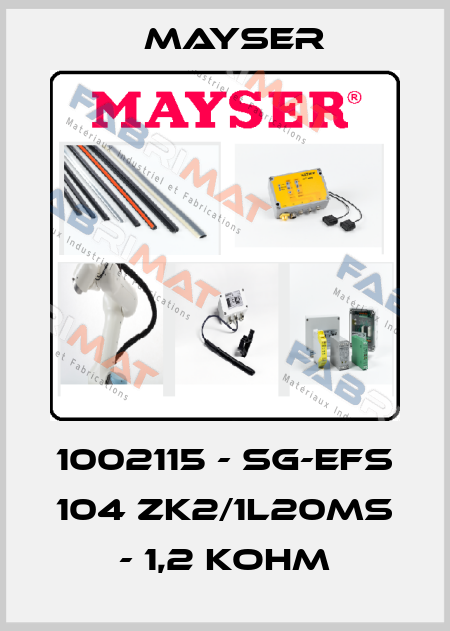 1002115 - SG-EFS 104 ZK2/1L20ms - 1,2 kOhm Mayser
