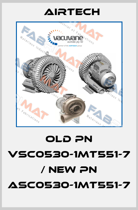 old pn VSC0530-1MT551-7 / new pn ASC0530-1MT551-7 Airtech