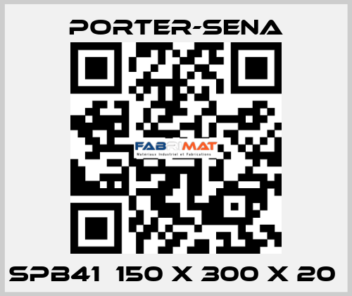 SPB41  150 X 300 X 20  PORTER-SENA