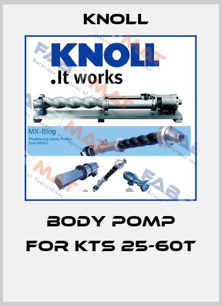 Body pomp for KTS 25-60T  KNOLL
