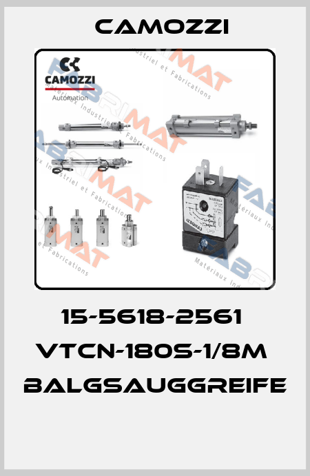 15-5618-2561  VTCN-180S-1/8M  BALGSAUGGREIFE  Camozzi