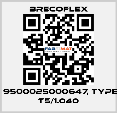 P/N: 9500025000647, Type: 25 T5/1.040 Brecoflex