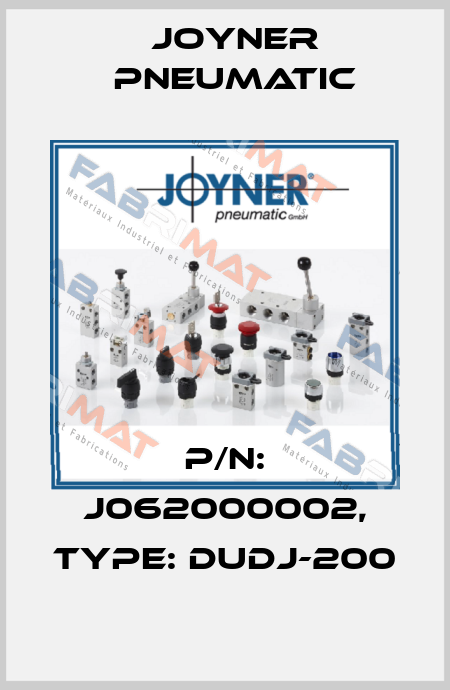P/N: J062000002, Type: DUDJ-200 Joyner Pneumatic