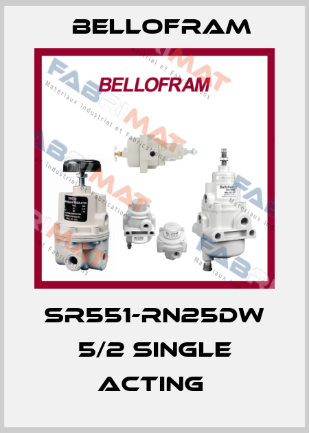 SR551-RN25DW 5/2 SINGLE ACTING  Bellofram