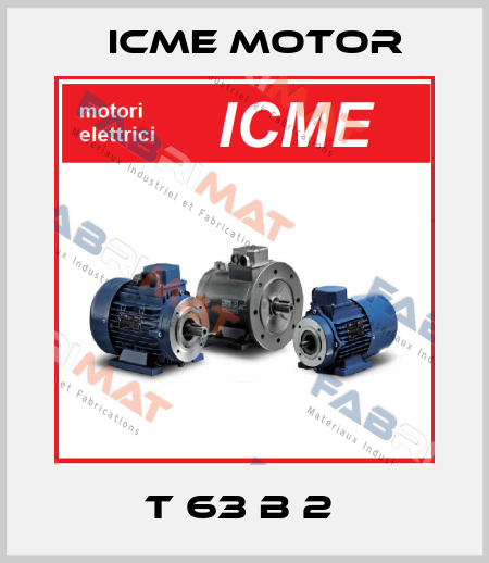 T 63 B 2  Icme Motor