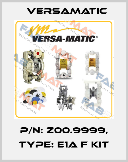 P/N: Z00.9999, Type: E1A F KIT VersaMatic