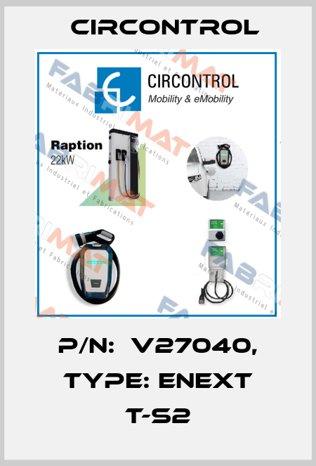 P/N:  V27040, Type: eNEXT T-S2 CIRCONTROL