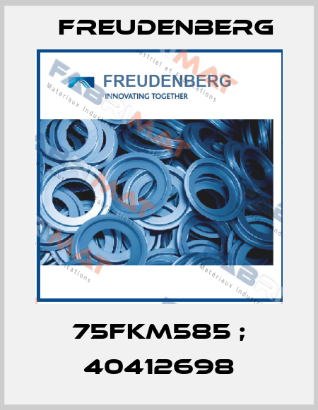 75FKM585 ; 40412698 Freudenberg