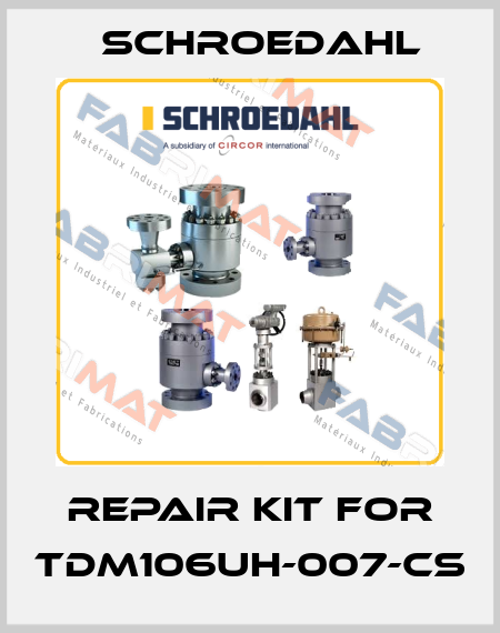 Repair kit for TDM106UH-007-CS Schroedahl