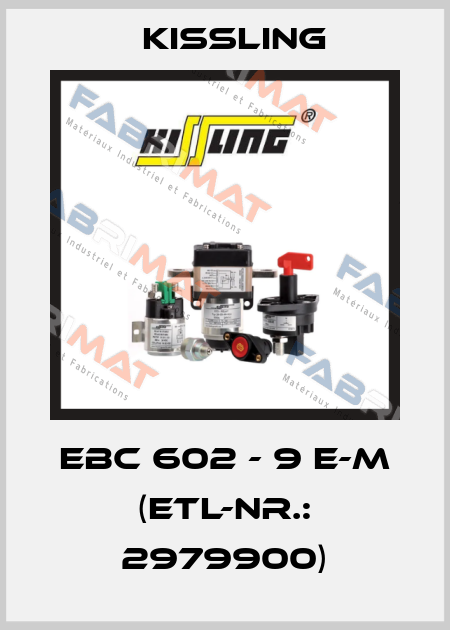EBC 602 - 9 E-M (ETL-Nr.: 2979900) Kissling