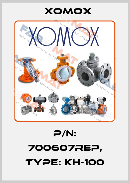 P/N: 700607REP, Type: KH-100 Xomox