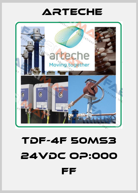 TDF-4F 50MS3 24VDC OP:000 FF Arteche