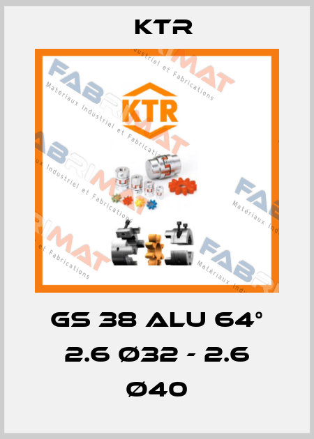 GS 38 Alu 64° 2.6 Ø32 - 2.6 Ø40 KTR
