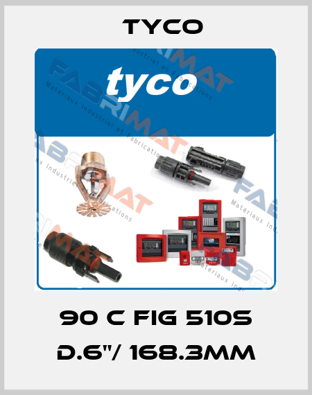 90 C FIG 510S d.6"/ 168.3mm TYCO