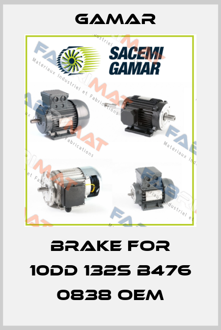 Brake for 10DD 132S B476 0838 OEM Gamar