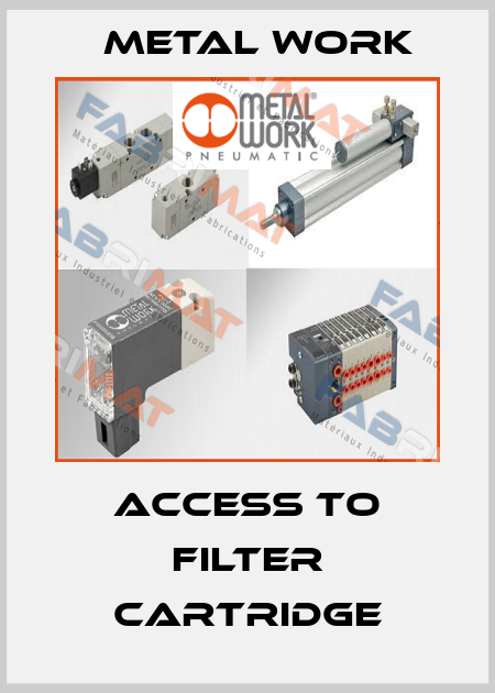 Access to filter cartridge Metal Work