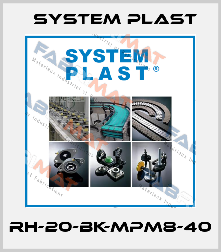 RH-20-BK-MPM8-40 System Plast